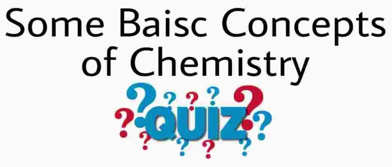 Some Basic Concepts of Chemistry Quiz For NEET – Class 11 Chapter 1 Important questions