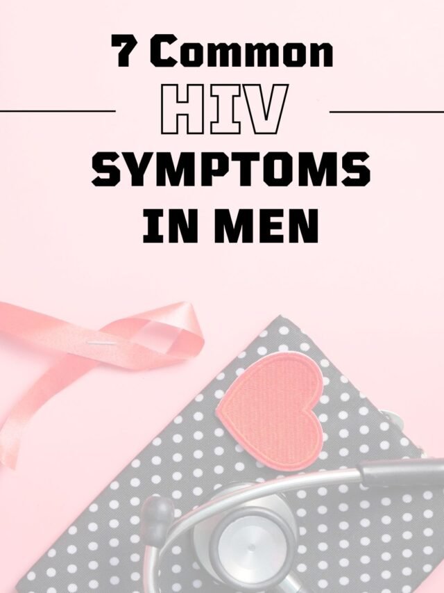 7 Most Common HIV Symptoms in Men