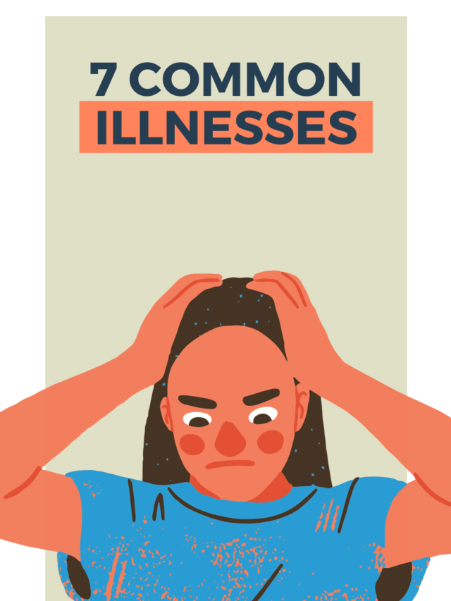 7 Common Illnesses